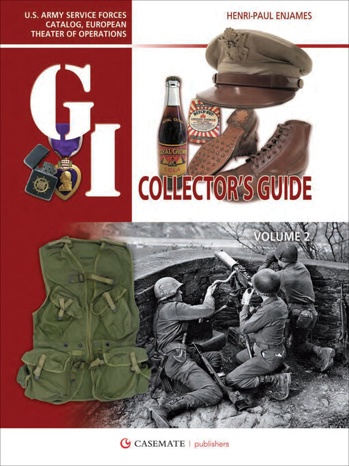 Title details for The G.I. Collector's Guide: U.S. Army Service Forces Catalog, European Theater of Operations, Volume 2 by Henri-Paul Enjames - Wait list